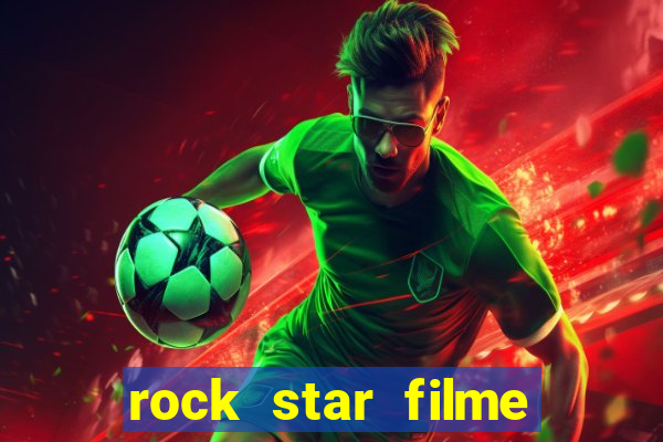 rock star filme completo dublado online